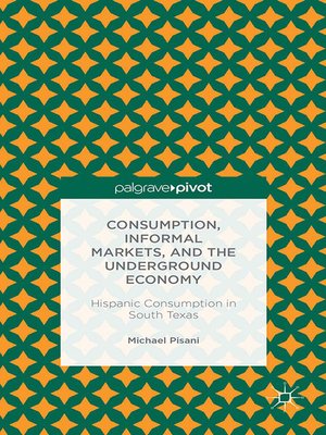 cover image of Consumption, Informal Markets, and the Underground Economy